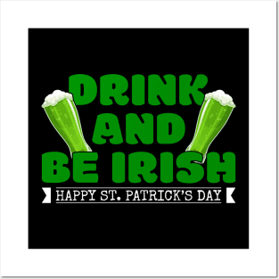 Drink & Be Irish Tees for the Feast of ST. Paddys Day-Lá Fhéile Pádraig Posters and Art